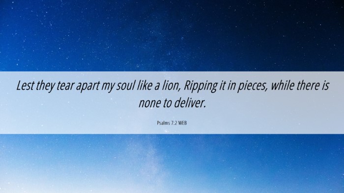 Picture 06 - Psalms 7:2 WEB Desktop Wallpaper - Lest they tear apart my soul like a lion, Ripping - Desktop Bible Verse Wallpaper