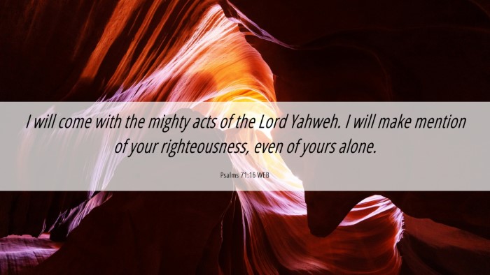 Picture 06 - Psalms 71:16 WEB Desktop Wallpaper - I will come with the mighty acts of the Lord - Desktop Bible Verse Wallpaper