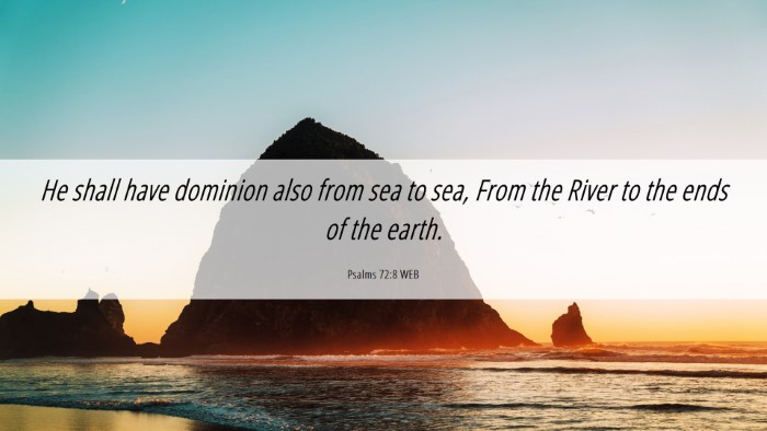 Picture 06 - Psalms 72:8 WEB Desktop Wallpaper - He shall have dominion also from sea to sea, From - Desktop Bible Verse Wallpaper