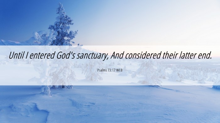 Picture 06 - Psalms 73:17 WEB Desktop Wallpaper - Until I entered God's sanctuary, And considered - Desktop Bible Verse Wallpaper