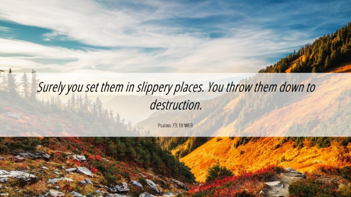 Picture 06 - Psalms 73:18 WEB Desktop Wallpaper - Surely you set them in slippery places. You throw - Desktop Bible Verse Wallpaper