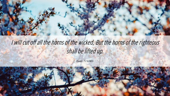 Picture 06 - Psalms 75:10 WEB Desktop Wallpaper - I will cut off all the horns of the wicked, But - Desktop Bible Verse Wallpaper