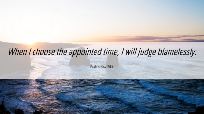Picture 06 - Psalms 75:2 WEB Desktop Wallpaper - When I choose the appointed time, I will judge - Desktop Bible Verse Wallpaper
