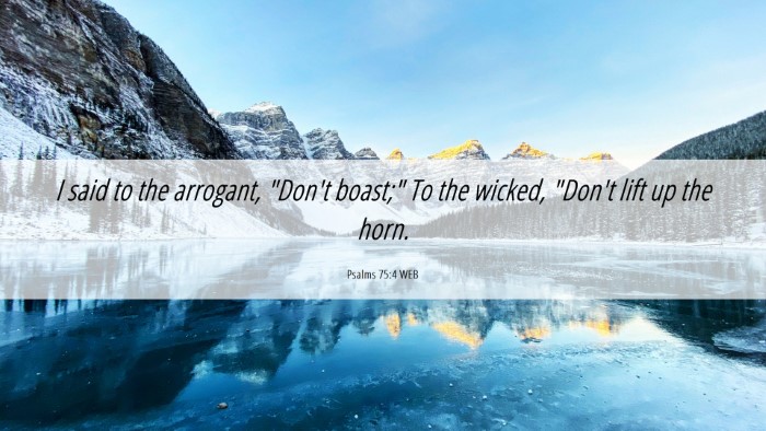 Picture 06 - Psalms 75:4 WEB Desktop Wallpaper - I said to the arrogant, 