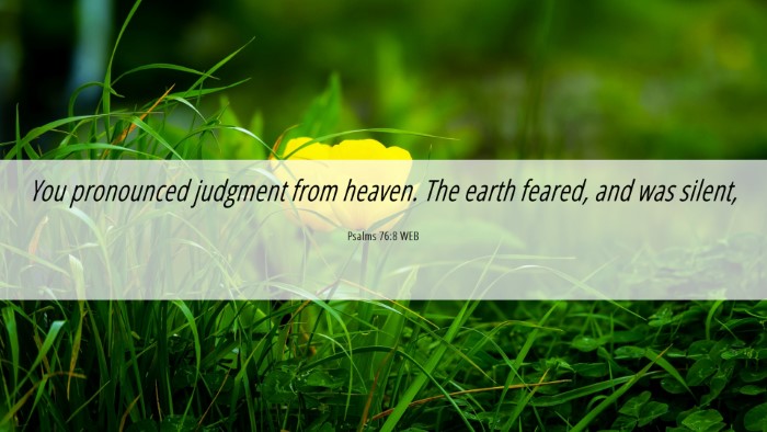Picture 06 - Psalms 76:8 WEB Desktop Wallpaper - You pronounced judgment from heaven. The earth - Desktop Bible Verse Wallpaper