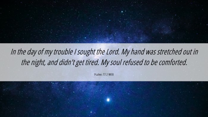 Picture 06 - Psalms 77:2 WEB Desktop Wallpaper - In the day of my trouble I sought the Lord. My - Desktop Bible Verse Wallpaper