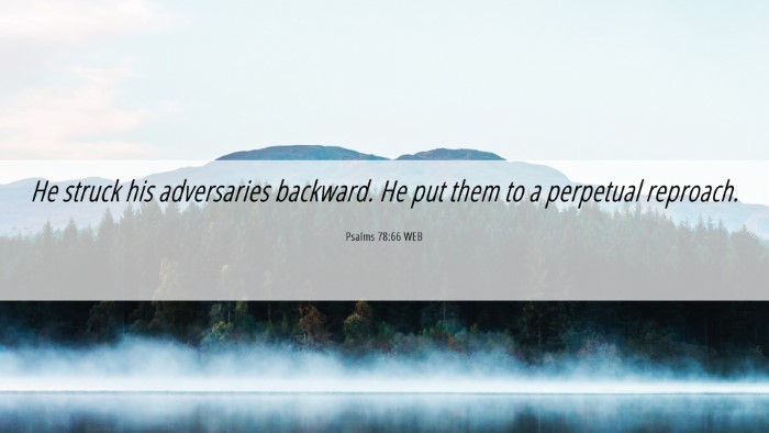 Picture 06 - Psalms 78:66 WEB Desktop Wallpaper - He struck his adversaries backward. He put them - Desktop Bible Verse Wallpaper