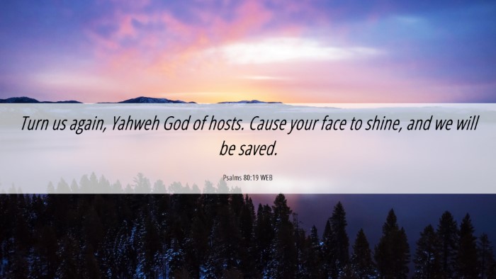 Picture 06 - Psalms 80:19 WEB Desktop Wallpaper - Turn us again, Yahweh God of hosts. Cause your - Desktop Bible Verse Wallpaper