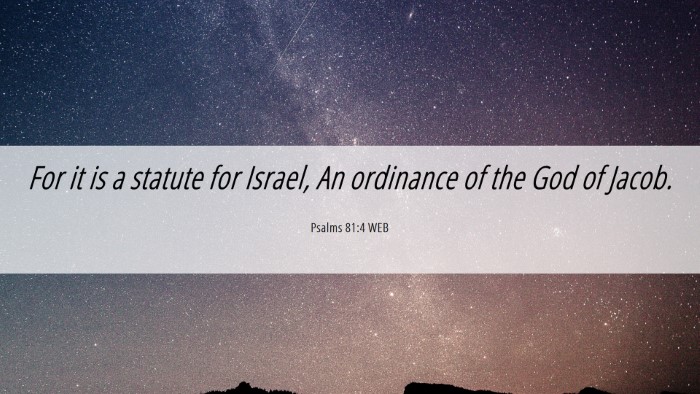 Picture 06 - Psalms 81:4 WEB Desktop Wallpaper - For it is a statute for Israel, An ordinance of - Desktop Bible Verse Wallpaper