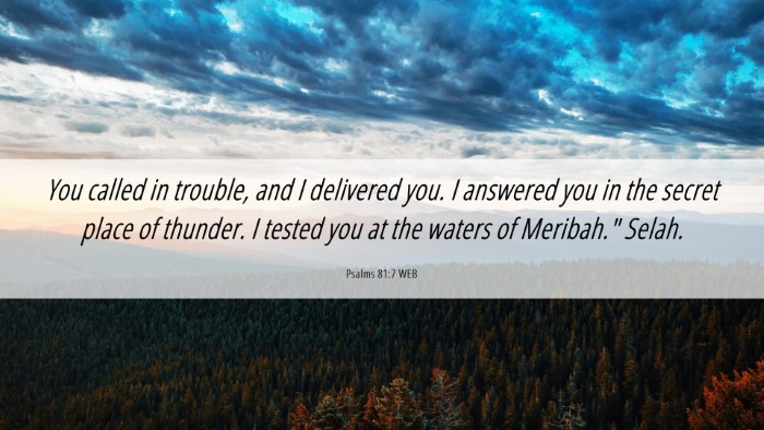 Picture 06 - Psalms 81:7 WEB Desktop Wallpaper - You called in trouble, and I delivered you. I - Desktop Bible Verse Wallpaper