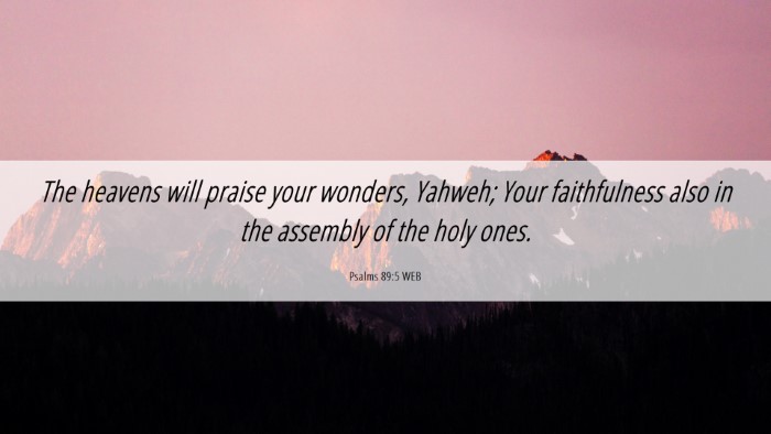 Picture 06 - Psalms 89:5 WEB Desktop Wallpaper - The heavens will praise your wonders, Yahweh; - Desktop Bible Verse Wallpaper