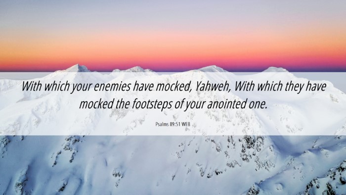 Picture 06 - Psalms 89:51 WEB Desktop Wallpaper - With which your enemies have mocked, Yahweh, With - Desktop Bible Verse Wallpaper