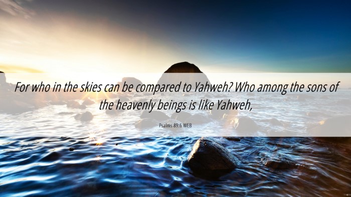 Picture 06 - Psalms 89:6 WEB Desktop Wallpaper - For who in the skies can be compared to Yahweh? - Desktop Bible Verse Wallpaper