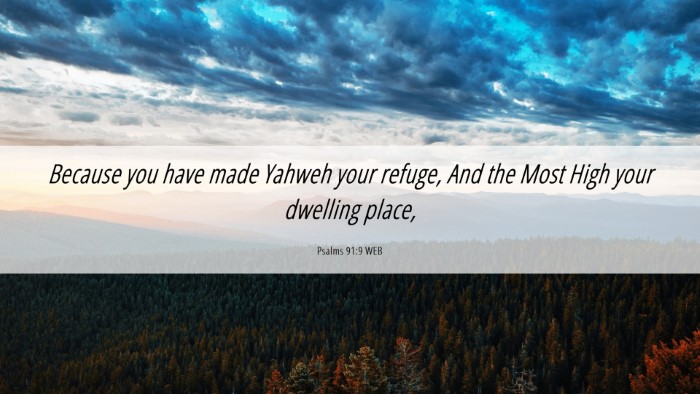 Picture 06 - Psalms 91:9 WEB Desktop Wallpaper - Because you have made Yahweh your refuge, And the - Desktop Bible Verse Wallpaper