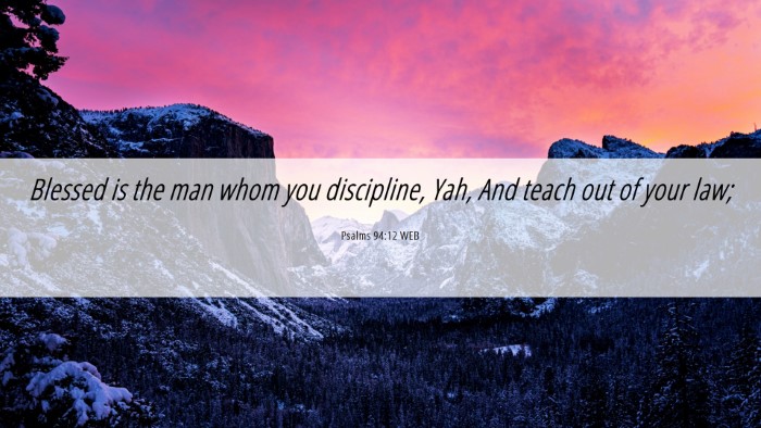 Picture 06 - Psalms 94:12 WEB Desktop Wallpaper - Blessed is the man whom you discipline, Yah, And - Desktop Bible Verse Wallpaper