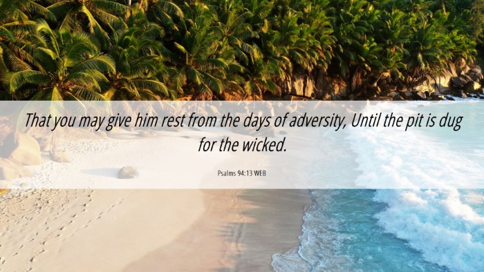 Picture 06 - Psalms 94:13 WEB Desktop Wallpaper - That you may give him rest from the days of - Desktop Bible Verse Wallpaper