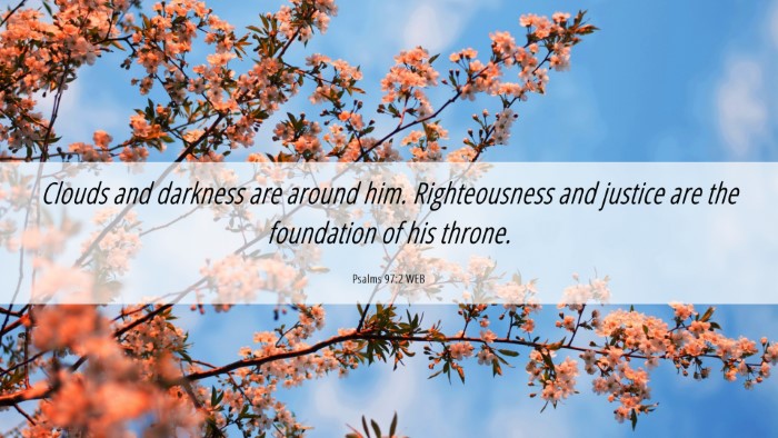 Picture 06 - Psalms 97:2 WEB Desktop Wallpaper - Clouds and darkness are around him. Righteousness - Desktop Bible Verse Wallpaper