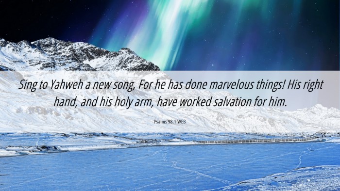 Picture 06 - Psalms 98:1 WEB Desktop Wallpaper - Sing to Yahweh a new song, For he has done - Desktop Bible Verse Wallpaper