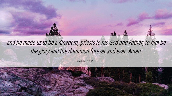 Picture 06 - Revelation 1:6 WEB Desktop Wallpaper - and he made us to be a Kingdom, priests to his - Desktop Bible Verse Wallpaper