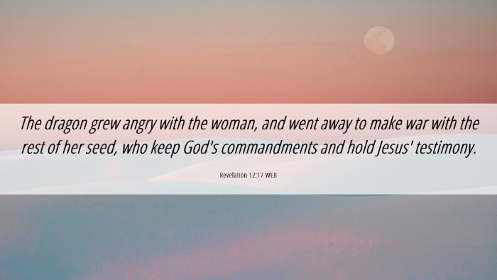 Picture 06 - Revelation 12:17 WEB Desktop Wallpaper - The dragon grew angry with the woman, and went - Desktop Bible Verse Wallpaper