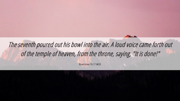 Picture 06 - Revelation 16:17 WEB Desktop Wallpaper - The seventh poured out his bowl into the air. A - Desktop Bible Verse Wallpaper