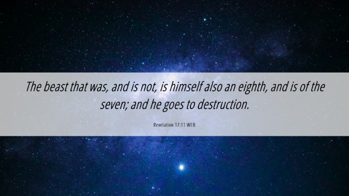 Picture 06 - Revelation 17:11 WEB Desktop Wallpaper - The beast that was, and is not, is himself also - Desktop Bible Verse Wallpaper