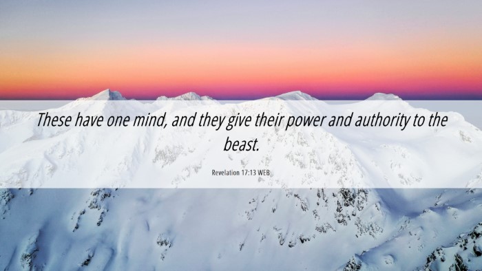 Picture 06 - Revelation 17:13 WEB Desktop Wallpaper - These have one mind, and they give their power - Desktop Bible Verse Wallpaper
