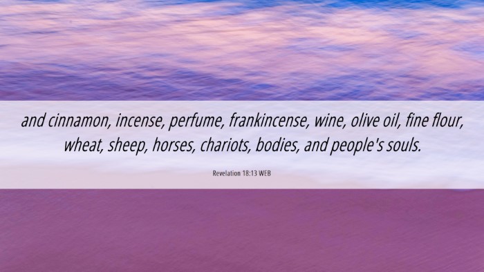 Picture 06 - Revelation 18:13 WEB Desktop Wallpaper - and cinnamon, incense, perfume, frankincense, - Desktop Bible Verse Wallpaper