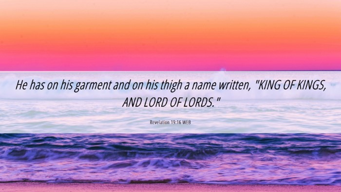 Picture 06 - Revelation 19:16 WEB Desktop Wallpaper - He has on his garment and on his thigh a name - Desktop Bible Verse Wallpaper