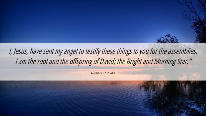 Picture 06 - Revelation 22:16 WEB Desktop Wallpaper - I, Jesus, have sent my angel to testify these - Desktop Bible Verse Wallpaper