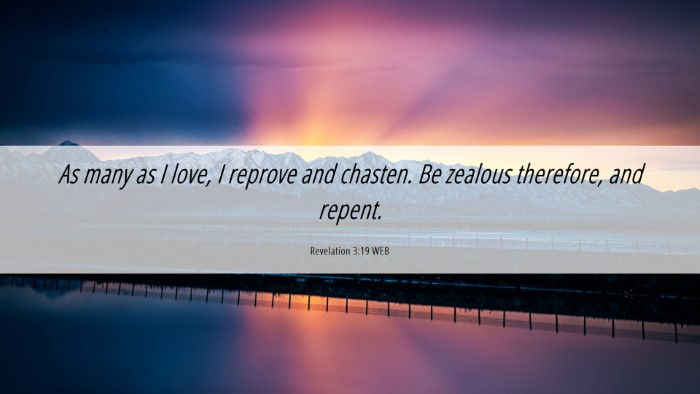 Picture 06 - Revelation 3:19 WEB Desktop Wallpaper - As many as I love, I reprove and chasten. Be - Desktop Bible Verse Wallpaper