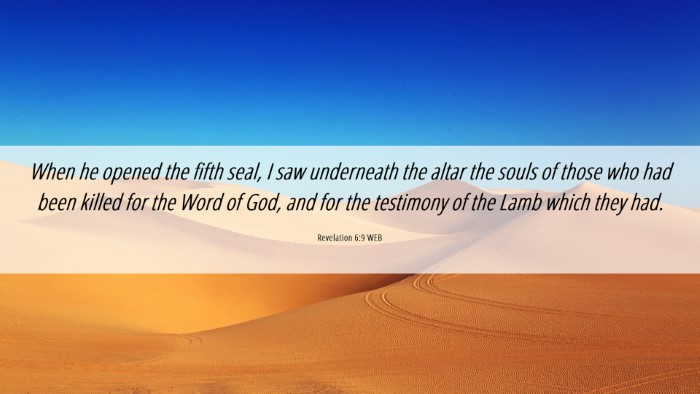 Picture 06 - Revelation 6:9 WEB Desktop Wallpaper - When he opened the fifth seal, I saw underneath - Desktop Bible Verse Wallpaper