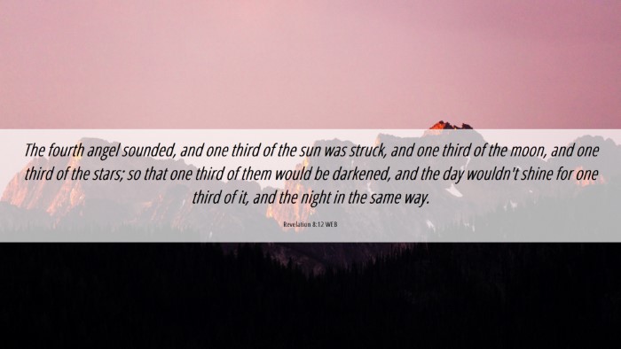Picture 06 - Revelation 8:12 WEB Desktop Wallpaper - The fourth angel sounded, and one third of the - Desktop Bible Verse Wallpaper