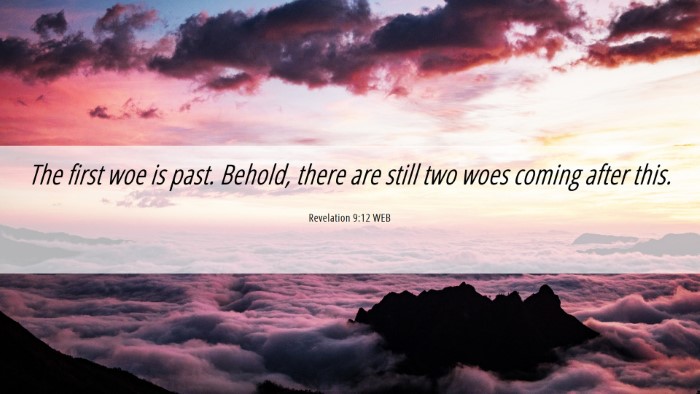 Picture 06 - Revelation 9:12 WEB Desktop Wallpaper - The first woe is past. Behold, there are still - Desktop Bible Verse Wallpaper