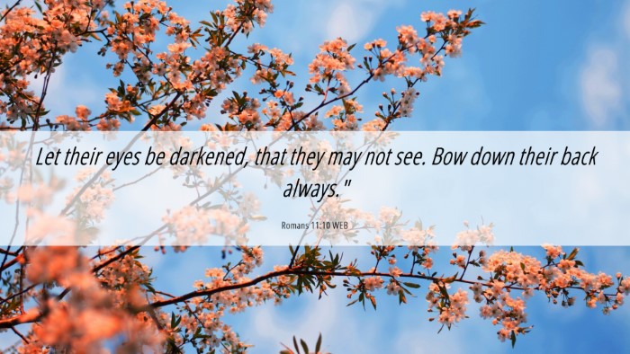 Picture 06 - Romans 11:10 WEB Desktop Wallpaper - Let their eyes be darkened, that they may not - Desktop Bible Verse Wallpaper