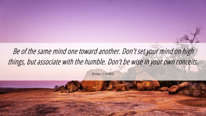 Picture 06 - Romans 12:16 WEB Desktop Wallpaper - Be of the same mind one toward another. Don't set - Desktop Bible Verse Wallpaper