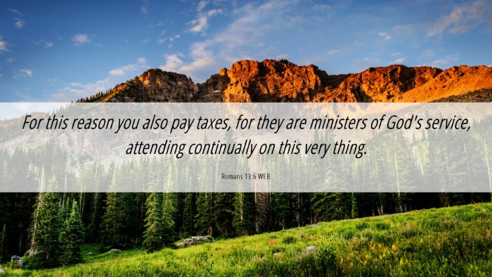 Picture 06 - Romans 13:6 WEB Desktop Wallpaper - For this reason you also pay taxes, for they are - Desktop Bible Verse Wallpaper