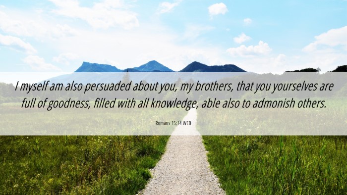 Picture 06 - Romans 15:14 WEB Desktop Wallpaper - I myself am also persuaded about you, my - Desktop Bible Verse Wallpaper