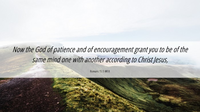 Picture 06 - Romans 15:5 WEB Desktop Wallpaper - Now the God of patience and of encouragement - Desktop Bible Verse Wallpaper