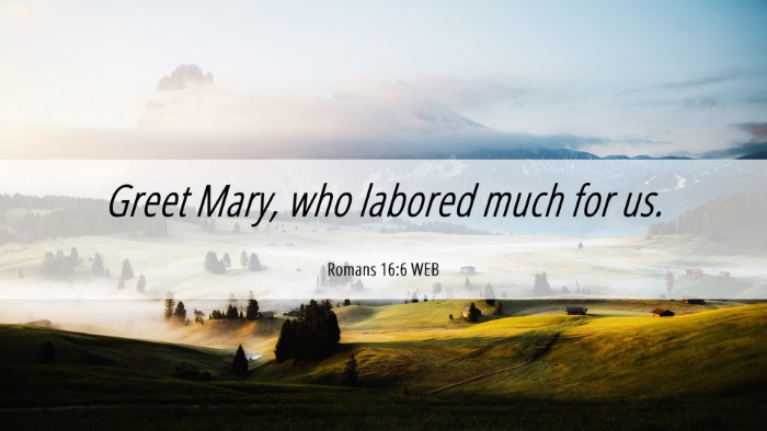 Picture 06 - Romans 16:6 WEB Desktop Wallpaper - Greet Mary, who labored much for - Desktop Bible Verse Wallpaper