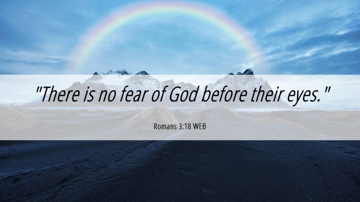 Picture 06 - Romans 3:18 WEB Desktop Wallpaper - 