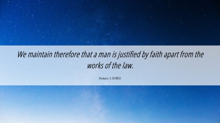 Picture 06 - Romans 3:28 WEB Desktop Wallpaper - We maintain therefore that a man is justified by - Desktop Bible Verse Wallpaper