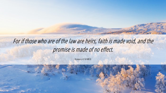 Picture 06 - Romans 4:14 WEB Desktop Wallpaper - For if those who are of the law are heirs, faith - Desktop Bible Verse Wallpaper
