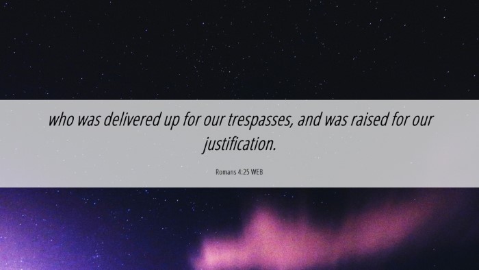 Picture 06 - Romans 4:25 WEB Desktop Wallpaper - who was delivered up for our trespasses, and was - Desktop Bible Verse Wallpaper