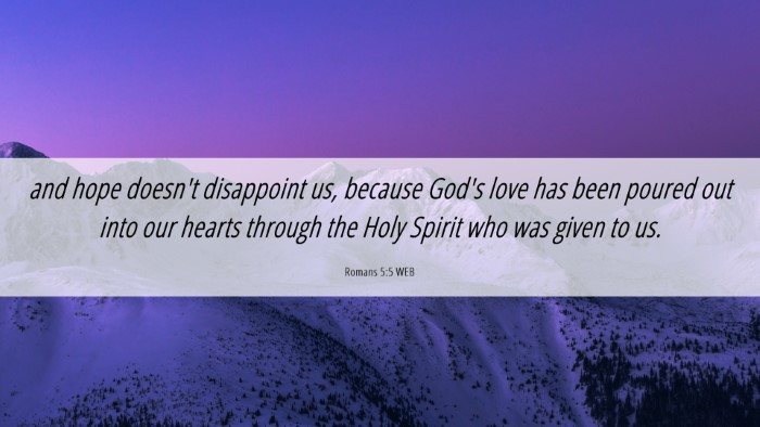 Picture 06 - Romans 5:5 WEB Desktop Wallpaper - and hope doesn't disappoint us, because God's - Desktop Bible Verse Wallpaper