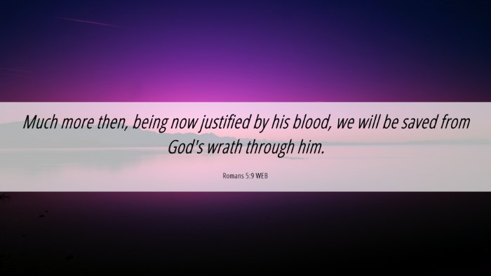 Picture 06 - Romans 5:9 WEB Desktop Wallpaper - Much more then, being now justified by his blood, - Desktop Bible Verse Wallpaper