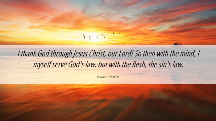 Picture 06 - Romans 7:25 WEB Desktop Wallpaper - I thank God through Jesus Christ, our Lord! So - Desktop Bible Verse Wallpaper