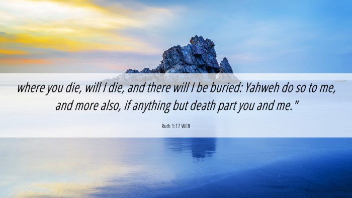 Picture 06 - Ruth 1:17 WEB Desktop Wallpaper - where you die, will I die, and there will I be - Desktop Bible Verse Wallpaper