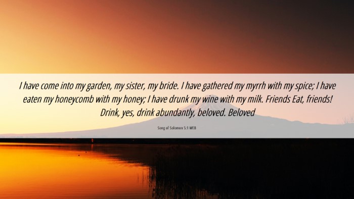 Picture 06 - Song of Solomon 5:1 WEB Desktop Wallpaper - I have come into my garden, my sister, my bride. - Desktop Bible Verse Wallpaper