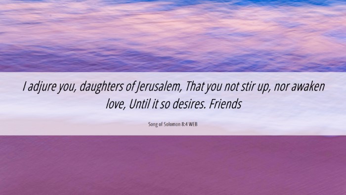 Picture 06 - Song of Solomon 8:4 WEB Desktop Wallpaper - I adjure you, daughters of Jerusalem, That you - Desktop Bible Verse Wallpaper